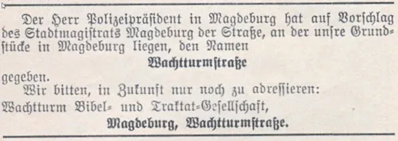 Text: Der Herr Polizeipräsident in Magdeburg hat auf Vorschlag des Stadtmagistrats Magdeburg der Straße, an der unsere Grundstücke in Magdeburg liegen, den Namen Wachtturmstraße gegeben. [...]